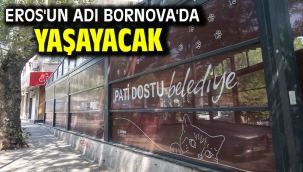 Eros'un adı Bornova'da yaşayacak