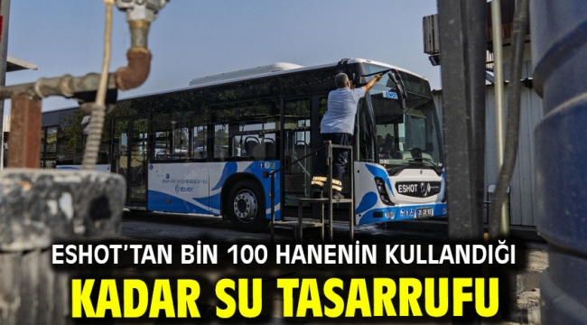 ESHOT'tan bin 100 hanenin kullandığı kadar su tasarrufu