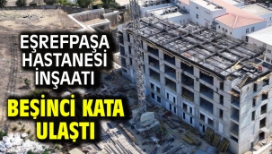 Eşrefpaşa Hastanesi inşaatı beşinci kata ulaştı