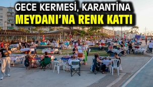 Gece Kermesi, Karantina Meydanı'na renk kattı