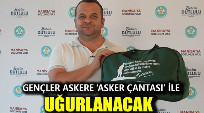 Gençler Askere 'Asker Çantası' ile Uğurlanacak