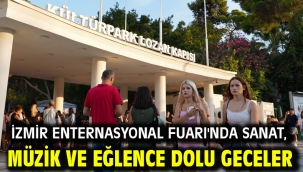 İzmir Enternasyonal Fuarı'nda sanat, müzik ve eğlence dolu geceler
