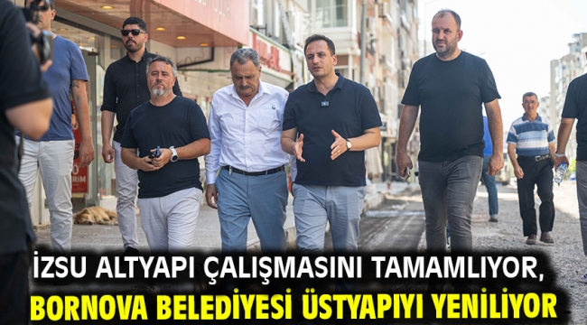 İZSU altyapı çalışmasını tamamlıyor, Bornova Belediyesi üstyapıyı yeniliyor