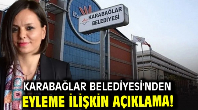 Karabağlar Belediyesi'nden eyleme ilişkin açıklama!