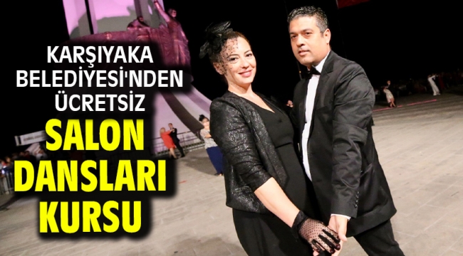 Karşıyaka Belediyesi'nden ücretsiz salon dansları kursu