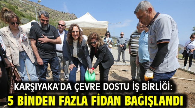 Karşıyaka'da çevre dostu iş birliği: 5 binden fazla fidan bağışlandı