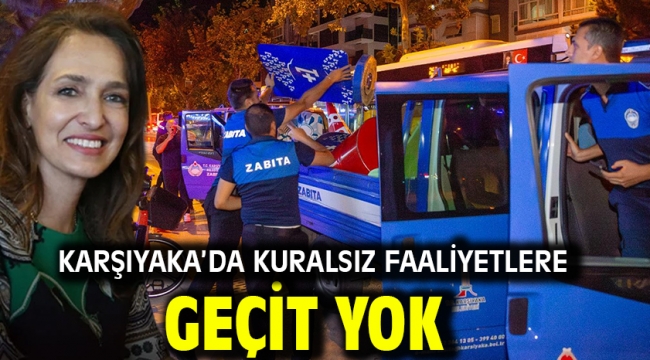 Karşıyaka'da kuralsız faaliyetlere geçit yok