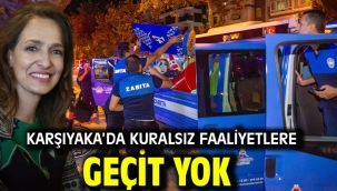Karşıyaka'da kuralsız faaliyetlere geçit yok