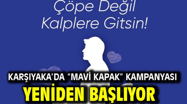 Karşıyaka'da "Mavi Kapak" kampanyası yeniden başlıyor