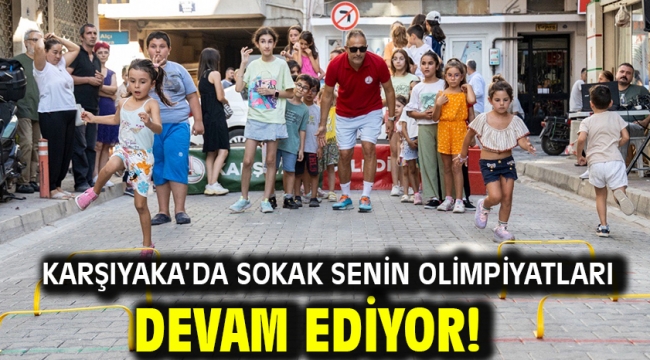 Karşıyaka'da Sokak Senin Olimpiyatları devam ediyor!