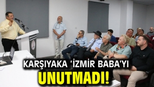Karşıyaka 'İzmir Baba'yı unutmadı!