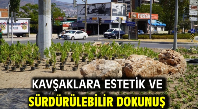 Kavşaklara estetik ve sürdürülebilir dokunuş
