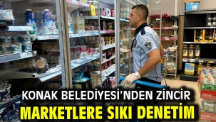 Konak Belediyesi'nden zincir marketlere sıkı denetim