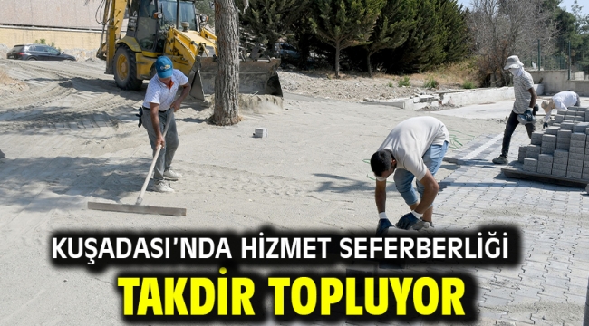 Kuşadası'nda Hizmet Seferberliği Takdir Topluyor