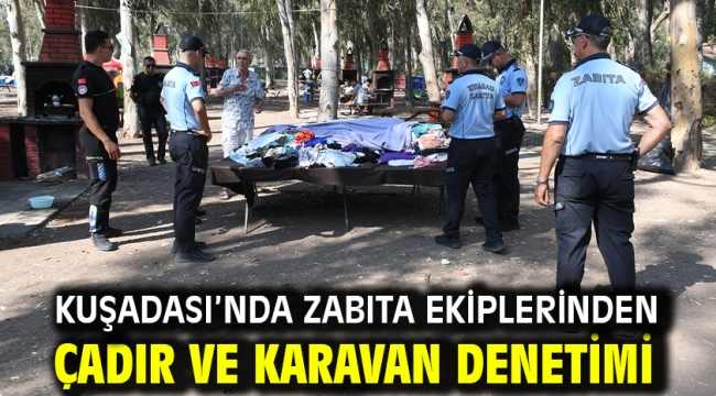 Kuşadası'nda Zabıta Ekiplerinden Çadır Ve Karavan Denetimi
