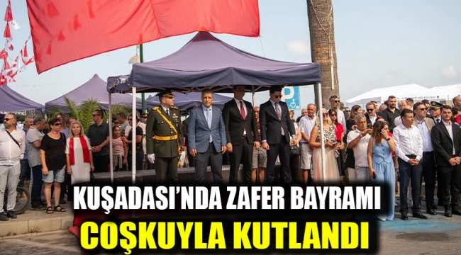 KUŞADASI'NDA ZAFER BAYRAMI COŞKUYLA KUTLANDI