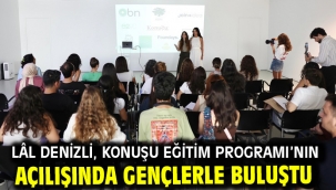 Lâl Denizli, KonuŞu Eğitim Programı'nın açılışında gençlerle buluştu