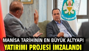 Manisa Tarihinin En Büyük Altyapı Yatırımı Projesi İmzalandı