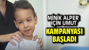 Minik Alper için umut kampanyası başladı
