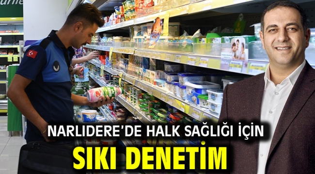 Narlıdere'de Halk Sağlığı İçin Sıkı Denetim