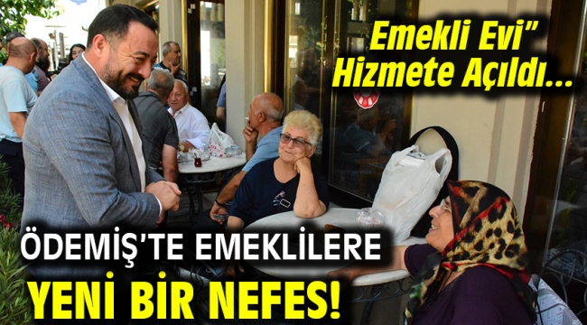 Ödemiş'te Emeklilere Yeni Bir Nefes! "Emekli Evi" Hizmete Açıldı
