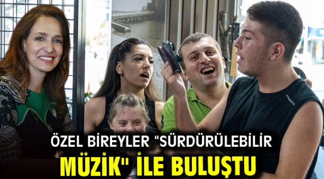 Özel bireyler "sürdürülebilir müzik" ile buluştu