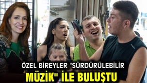 Özel bireyler "sürdürülebilir müzik" ile buluştu