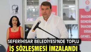Seferihisar Belediyesi'nde Toplu İş Sözleşmesi İmzalandı