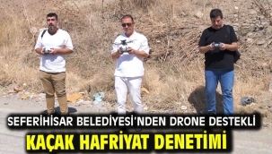 Seferihisar Belediyesi'nden drone destekli kaçak hafriyat denetimi