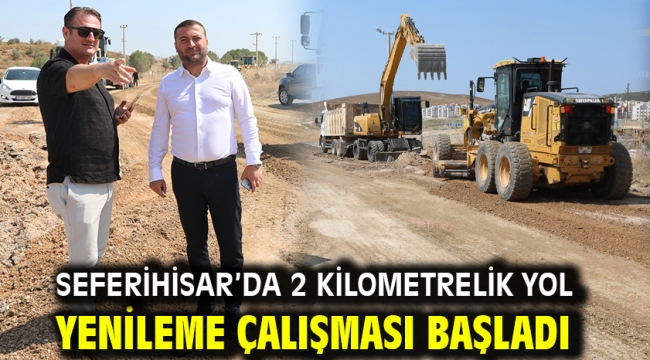 Seferihisar'da 2 kilometrelik yol yenileme çalışması başladı