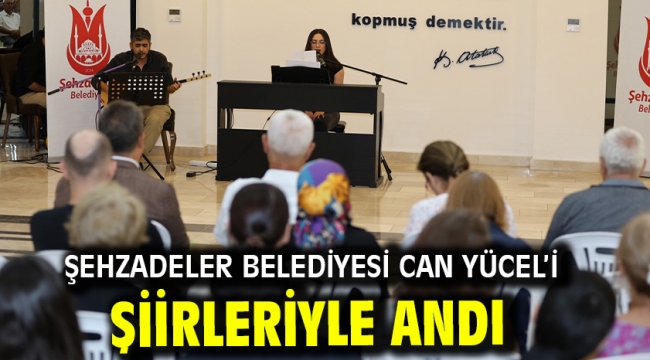 Şehzadeler Belediyesi Can Yücel'i Şiirleriyle Andı