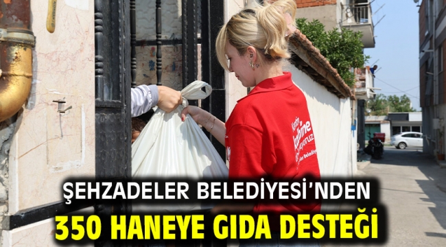 Şehzadeler Belediyesi'nden 350 Haneye Gıda Desteği