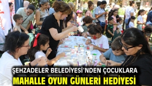 Şehzadeler Belediyesi'nden Çocuklara Mahalle Oyun Günleri Hediyesi