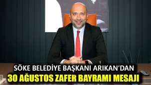 Söke Belediye Başkanı Arıkan'dan 30 Ağustos Zafer Bayramı Mesajı