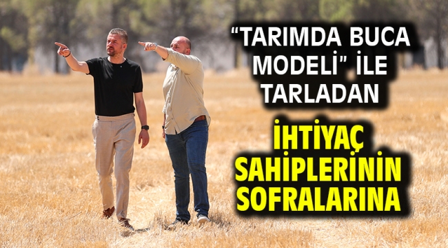 "Tarımda Buca Modeli" ile tarladan ihtiyaç sahiplerinin sofralarına