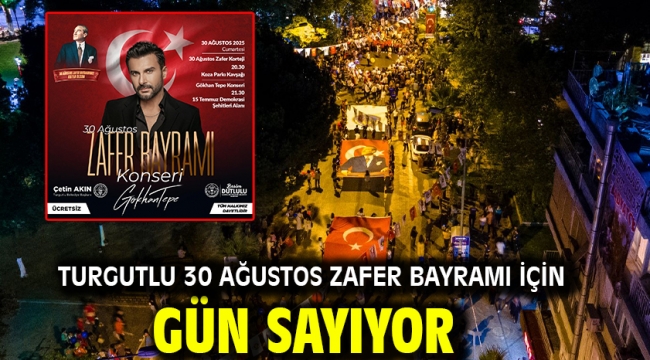 Turgutlu 30 Ağustos Zafer Bayramı İçin Gün Sayıyor