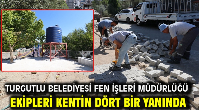 Turgutlu Belediyesi Fen İşleri Müdürlüğü Ekipleri Kentin Dört Bir Yanında