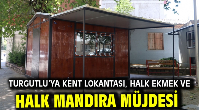 Turgutlu'ya Kent Lokantası, Halk Ekmek ve Halk Mandıra Müjdesi