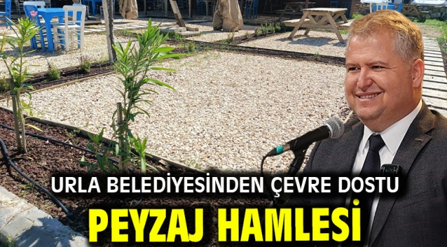 Urla Belediyesinden çevre dostu peyzaj hamlesi