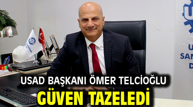 USAD Başkanı Ömer Telcioğlu Güven Tazeledi