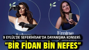 9 Eylül'de Seferihisar'da dayanışma konseri: "Bir Fidan Bin Nefes"