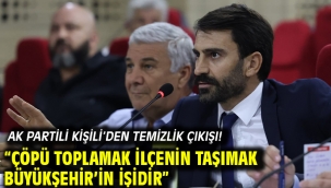AK Partili Kişili'den temizlik çıkışı! "ÇÖPÜ TOPLAMAK İLÇENİN TAŞIMAK BÜYÜKŞEHİR'İN İŞİDİR"