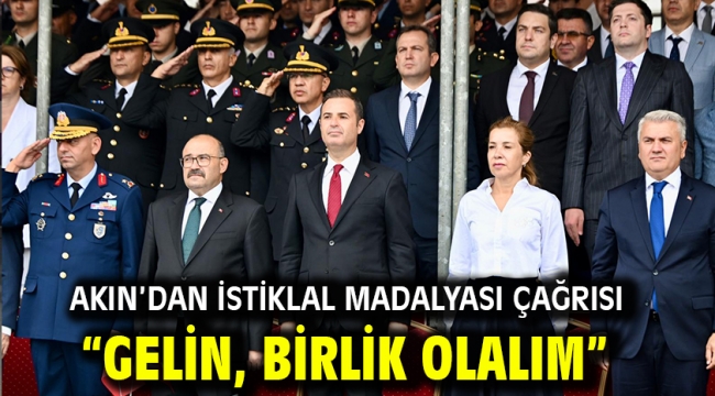 Akın'dan İstiklal Madalyası çağrısı "Gelin, birlik olalım"