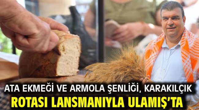 Ata Ekmeği ve Armola Şenliği, Karakılçık Rotası Lansmanıyla Ulamış'ta