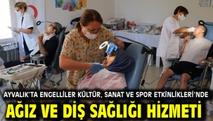 Ayvalık'ta Engelliler Kültür, Sanat ve Spor Etkinlikleri'nde Ağız ve Diş Sağlığı Hizmeti