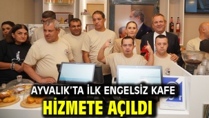 Ayvalık'ta İlk Engelsiz Kafe Hizmete Açıldı