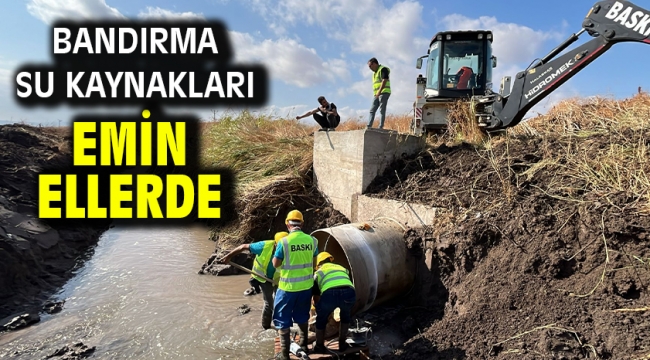 Bandırma Su Kaynakları Emin Ellerde