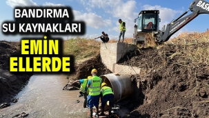 Bandırma Su Kaynakları Emin Ellerde