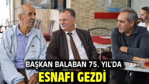 BAŞKAN BALABAN 75. YIL'DA ESNAFI GEZDİ