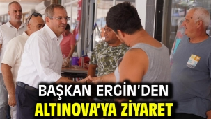 Başkan Ergin'den Altınova'ya Ziyaret